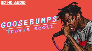 Travis Scott - Goosebumps 8D Audio (HVME Remix)
