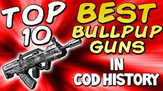 Top 10 "BULLPUP GUNS" in COD HISTORY (Top Ten - Top 10) Call of Duty | Chaos