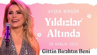 Ayşen Birgör | Gittin Bıraktın Beni | Yıldızlar Altında 28 Aralık 2022 #YıldızlarAltında