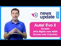 Drone News: Autel Evo II, Vcopter, Drones over Colorado, and AMA flights over 400 ft