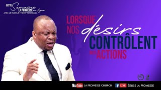 Lorsque nos désirs contrôlent nos actions  - Pasteur Thierry Tshinkola