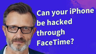 Can your iPhone be hacked through FaceTime?