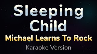 SLEEPING CHILD - Michael Learns To Rock (HQ KARAOKE VERSION with lyrics)