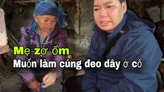 MẸ ZƠ BỊ ỐM MUỐN LÀM CÚNG ĐEO DÂY Ở CỔ PHẢI CHẤN CHỈNH NGAY / VÀO THĂM ÔNG VỀNH BÀ HAI