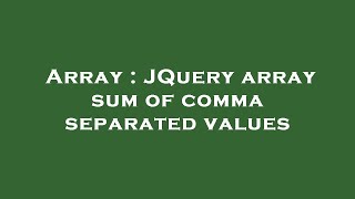 Array : JQuery array sum of comma separated values