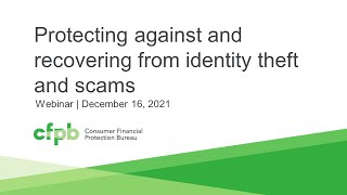 Webinar: Protecting against and recovering from identity theft and scams — consumerfinance.gov