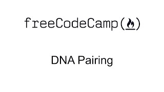 DNA Pairing - Intermediate Algorithm Scripting - Free Code Camp