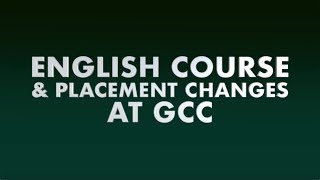 English Course & Placement Changes at GCC