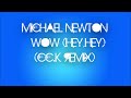 michael newton wow hey hey cc.k remix hq