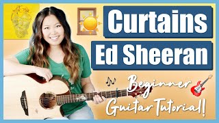 Curtains - Ed Sheeran Beginner Guitar Tutorial EASY Lesson [ Chords | Strumming & Tab | Play-Along ]