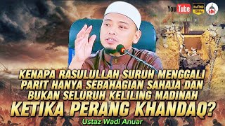 Kenapa Rasulullah Suruh Menggali Parit Hanya Sebahagian Sahaja❓| Ustaz Wadi Anuar