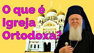 O que é Igreja Ortodoxa?