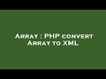 Array : PHP convert Array to XML