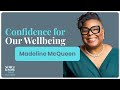 E6 | Now I Know About Confidence For Our Wellbeing – Madeline McQueen