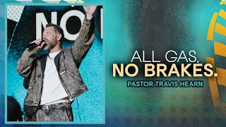 All Gas, No Brakes. | Pastor Travis Hearn | Impact Church