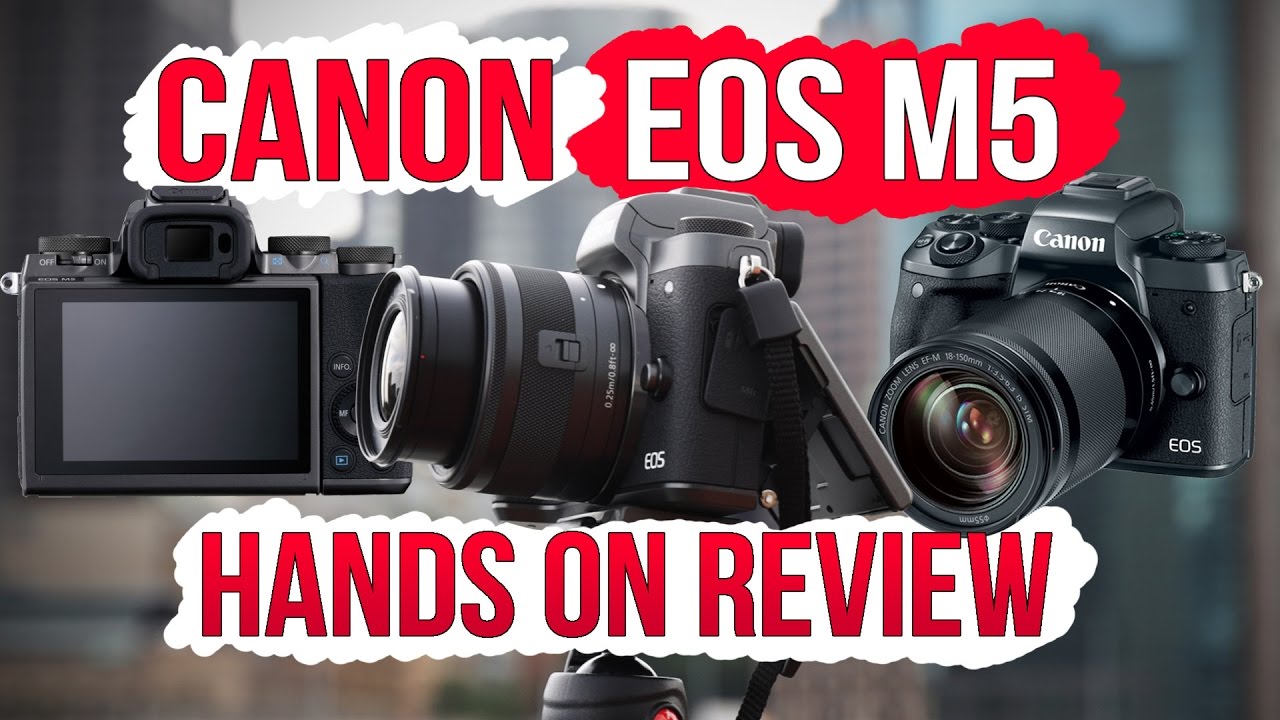 Canon EOS M5 Hands On Review - A Great Canon Mirrorless Camera - YouTube