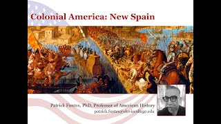 Colonial America: New Spain.  By Professor Patrick Fontes