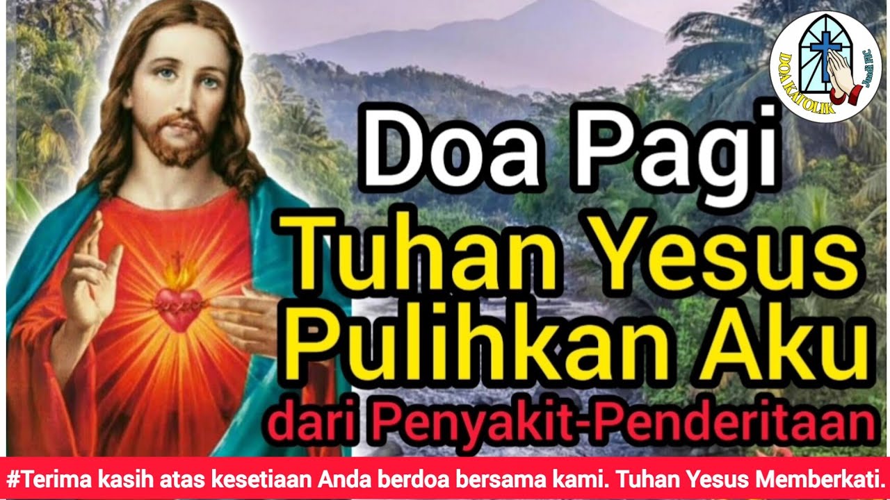 Doa Pagi: Tuhan Yesus, Pulihkan Aku Dari Penyakit Dan Penderitaan ...