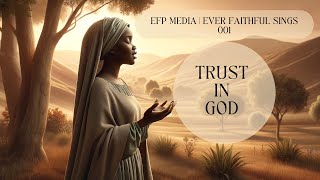 Trust In God | Song Cover | Ever Faithful Sings 001