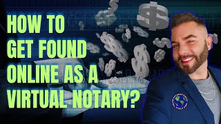 How to Get Found to Make More Money as a Remote Online Notary in 2023 | Remote Notary Business