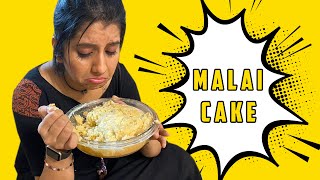 Malai Cake - Gone Wrong!