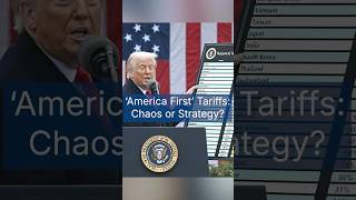 'America First' tariffs: Chaos or strategy?
