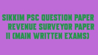 Sikkim PSC Question Paper Revenue Surveyor Paper II Main Written Exams