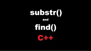 How to use substr() and find() | C++