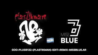 GOO-PLUS8132-(PLASTIKMAN)-EDIT+REMIX-MISSBLUE.AR