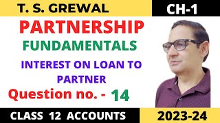 PARTNERSHIP FUNDAMENTALS T.S.Grewal Ch-1 Que no -14 (Interest On Loan To Partner ) Class -12accounts