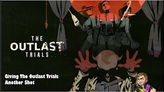 Giving The Outlast Trials Another Shot