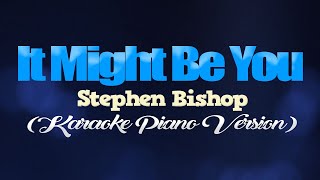 IT MIGHT BE YOU - Stephen Bishop (KARAOKE PIANO VERSION)