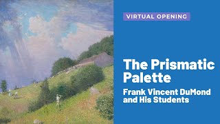 Virtual Exhibit Opening • The Prismatic Palette: Frank Vincent DuMond and His Students