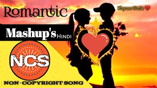 Romantic Hindi Punjabi Mashup's | Non Copyright Free Songs | NCS Hindi Punjabi Songs|Rhyme Circle ❤️