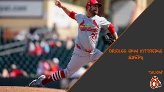 Orioles Sign Andrew Kittredge - S3EP4