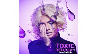 JAY-JASMIN - Toxic Delusion [audio]