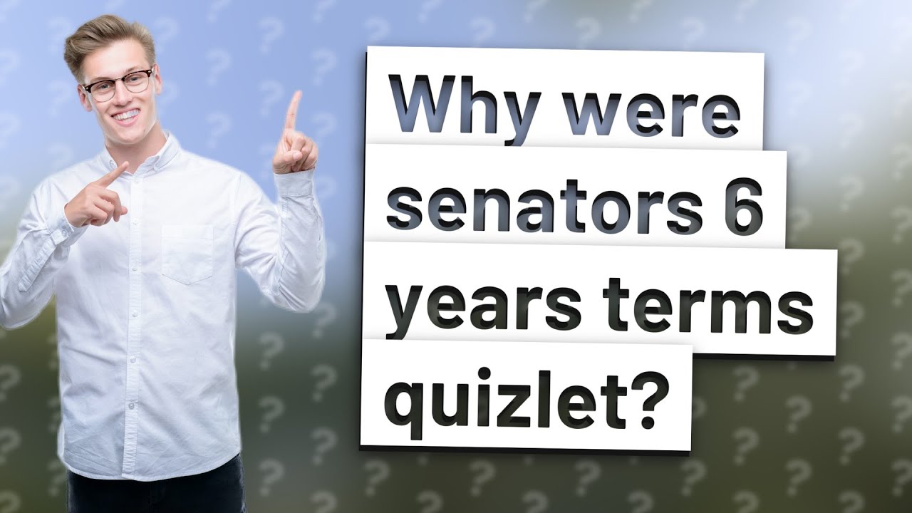 Why Were Senators 6 Years Terms Quizlet? - YouTube