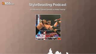 StyleBeasting Podcast Episode 123 (Keep Praying)