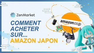 Comment acheter sur Amazon Japon avec ZenMarket ?