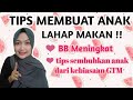 TIPS SEDERHANA MEMBUAT ANAK LAHAP MAKAN | ANTI GTM | BERAT BADAN MENINGKAT