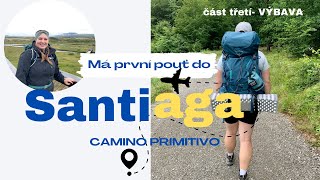 #3 |Moje první pouť do Santiaga de Compostela | CAMINO PRIMITIVO | výbava na 3 týdny