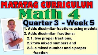 Matatag Curriculum Math 4 Quarter 3 Week 5 - Adding Dissimilar Fractions using Models