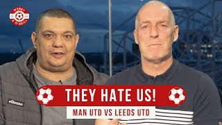 They Hate Us! Manchester United vs Leeds United Preview