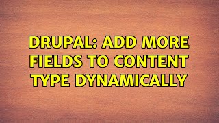 Drupal: Add more fields to content type dynamically