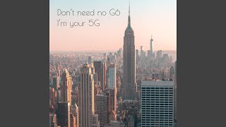 I'm your 5G