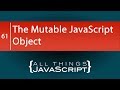 JavaScript Tip: Understanding the Mutability of JavaScript Objects
