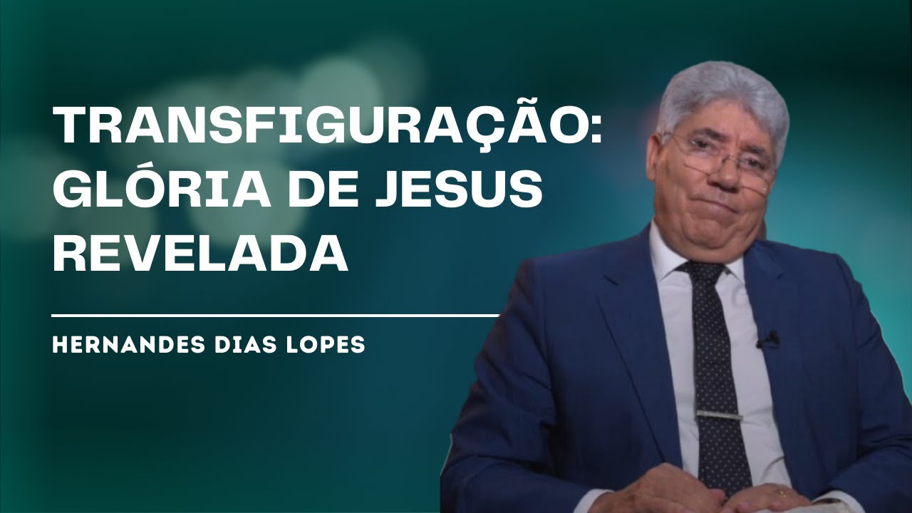 A Transfiguração No Monte Hernandes Dias Lopes Youtube