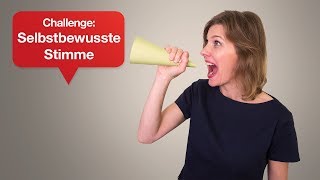 Challenge: Selbstbewusste Stimme I Tipps für Ihren überzeugenden Auftritt | #38