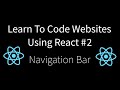 Learn To Code Websites Using React #2 - Navigation Bar
