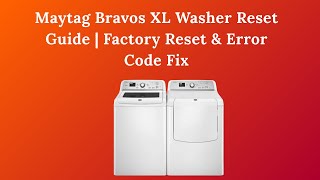 Maytag Bravos Xl Washer Reset Guide Factory Reset Error Code Fix